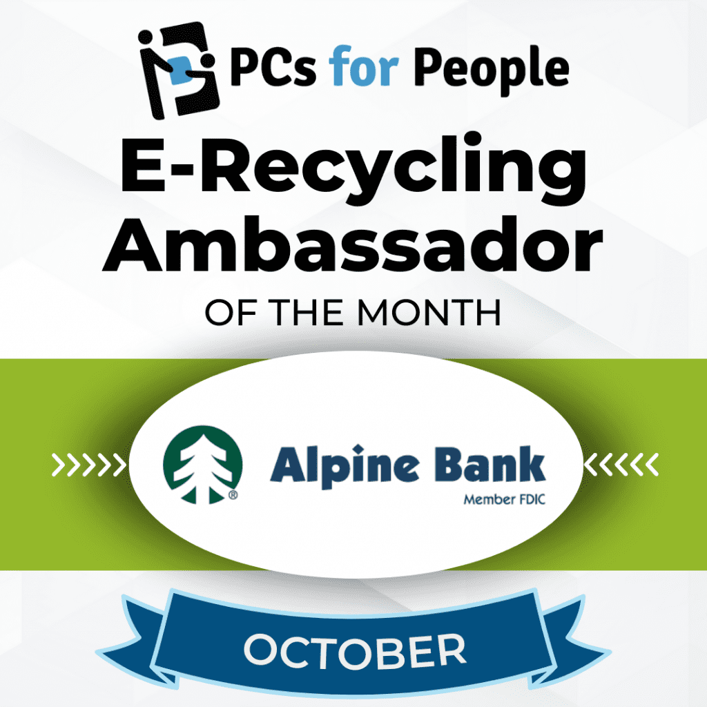 Alpine Bank is PCs for People E-Recycling Ambassador of the Month for October