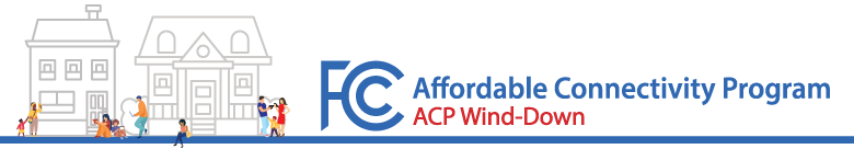FCC ACP Wind-Down Banner